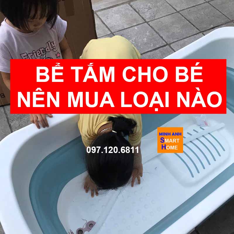 Bể tắm cho bé nên mua loại nào